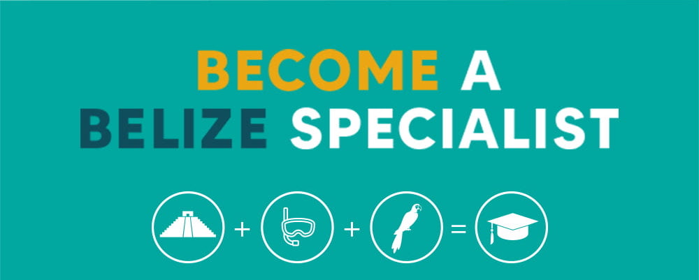 Become a Belize Specialist
